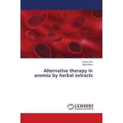 【4周达】Alternative therapy in anemia by herbal extracts [9786139893157]