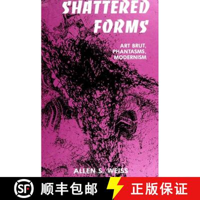 【3-4周达】Shattered Forms : Art Brut, Phantasms, Modernism [9780791411186]