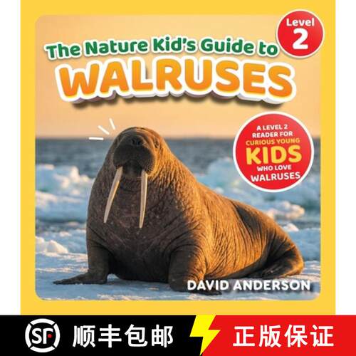 【3-4周达】The Nature Kid's Guide to Walruses: A Level 2 Reader for Curious Young Kids Who Love Walru... [9798898181468]