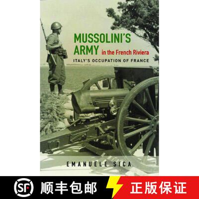 【3-4周达】精装 Mussolini`s Army in the French Riviera – Italy`s Occupation of France [9780252039850]