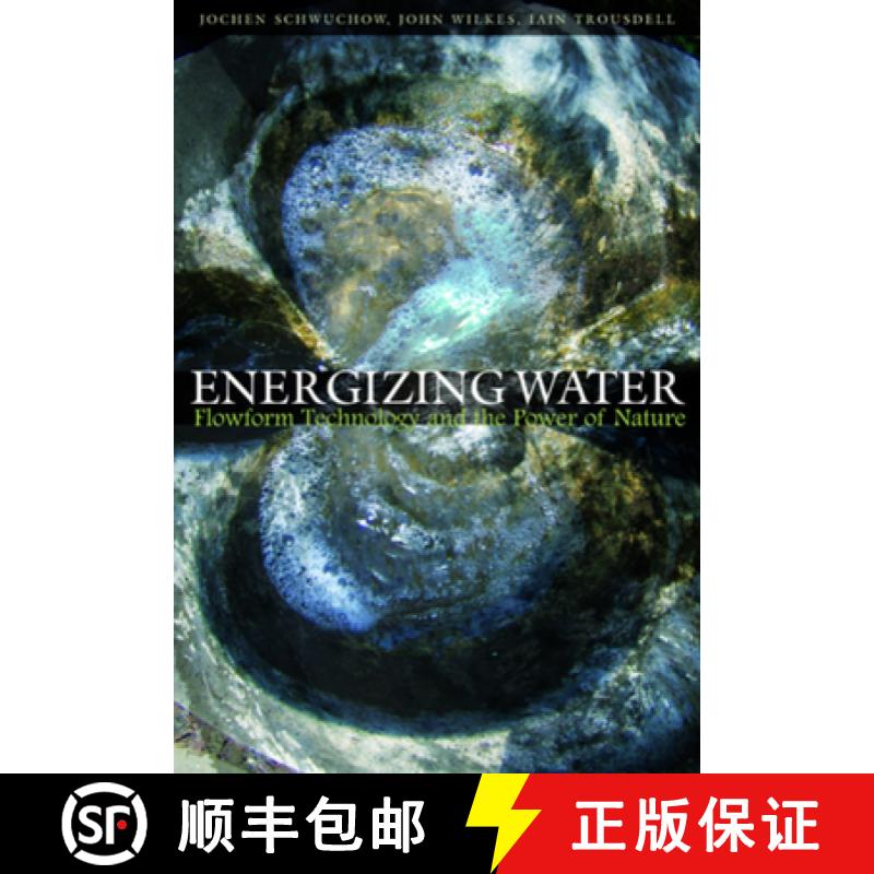 【2-3周达】Energizing Water: Flowform Technology and the Power of Nature [9781855842403]