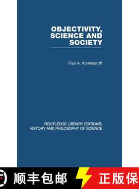 【3-4周达】Objectivity, Science and Society: Interpreting nature and society in the age of the crisis... [9780415474870]