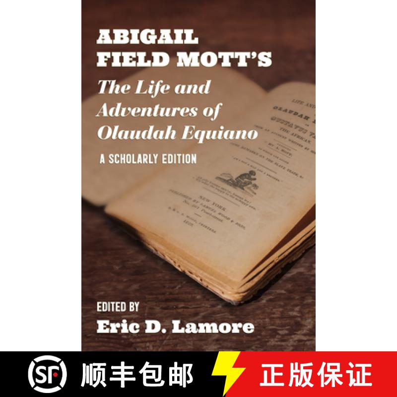 预订 Abigail Field Mott's the Life and Adventures of Olaudah Equiano: A Scholarly Edition [9781952271847]