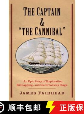 【3-4周达】The Captain and the Cannibal: An Epic Story of Exploration, Kidnapping, and the Broadway S... [9780300198775]