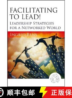 【3-4周达】Facilitating To Lead! Leadership Strategies For A Networked World [Wiley经管] [9780787977313]
