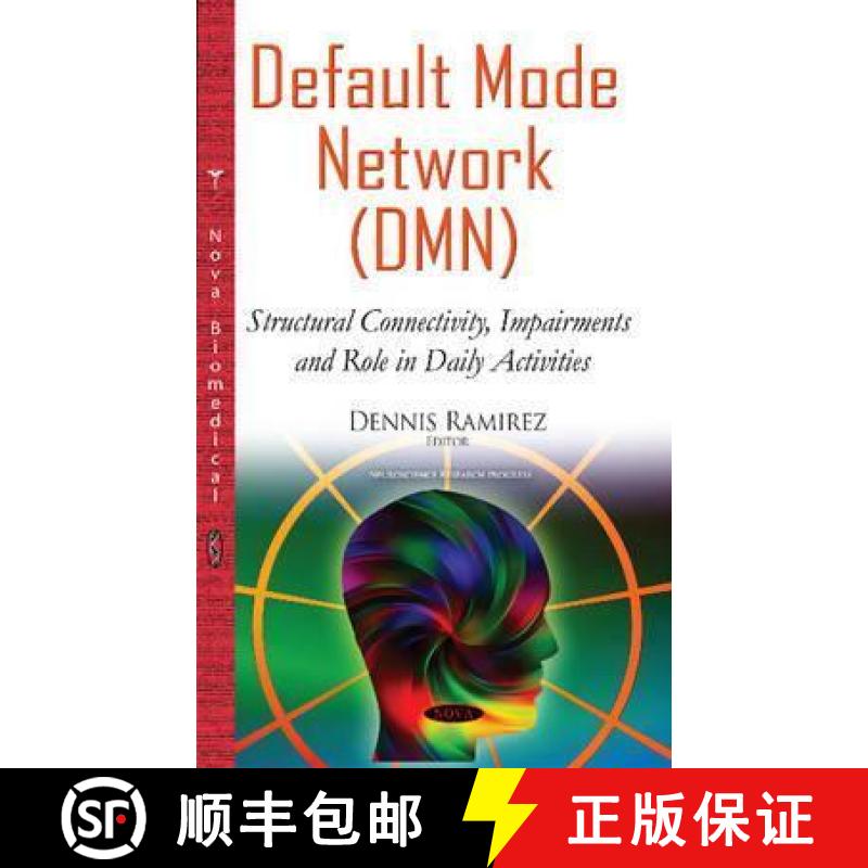 【3-4周达】Default Mode Network (DMN): Structural Connectivity, Impairments and Role in Daily Activities [9781634829038]