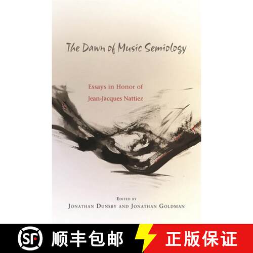 【3-4周达】精装 Dawn of Music Semiology - Essays in Honor of Jean-Jacques Nattiez: Essays in Honor of... [9781580465625]