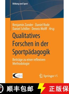 【3-4周达】Qualitatives Forschen in der Sportpädagogik : Beiträge zu einer reflexiven Methodologie [9783658380373]