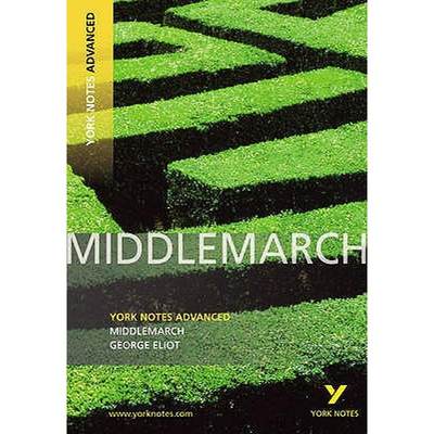 Middlemarch: York Notes Advanced everything you need to catch up, study and prepare for and 2023 and ... [9781408217269]