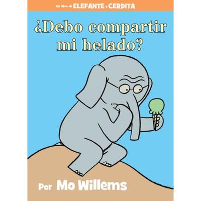【4周达】¿Debo Compartir Mi Helado? (an Elephant and Piggie Book, Spanish Edition) [9781484722916]