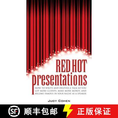 【3-4周达】Red Hot Presentations: How to Write and Deliver a Talk So You Get More Clients, Make More ... [9780989827706]