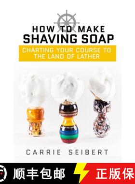 预订 How to Make Shaving Soap: Charting Your Course to the Land of Lather [9780692795446]