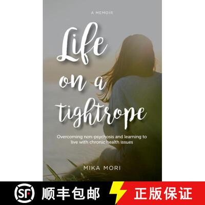 【3-4周达】Life on a Tightrope: Overcoming Non-psychosis and Learning to Live with Chronic Health Issues [9781777464714]