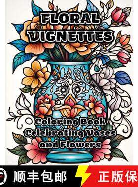 【3-4周达】Floral Vignettes: Coloring Book Celebrating Vases and Flowers [9798868941979]