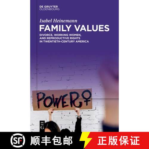 【3-4周达】精装 Family Values – Divorce, Working Women, and Reproductive Rights in Twentieth–Centur... [9783111035536]