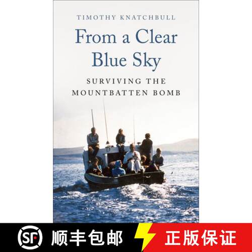 【3-4周达】From a Clear Blue Sky: Surviving the Mountbatten Bomb [9781504089333]