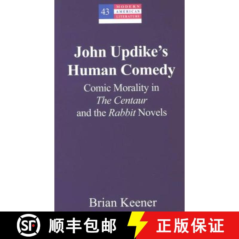 预订 John Updike's Human Comedy : Comic Morality in The Centaur and the Rabbit Novels [9780820470900]