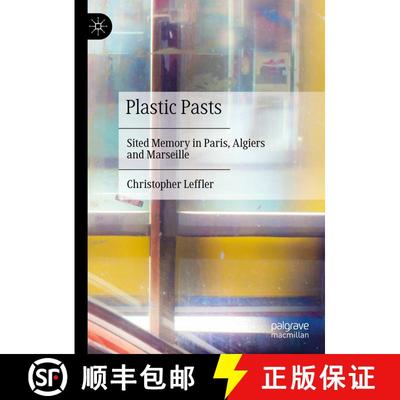 【3-4周达】Plastic Pasts : Sited Memory in Paris, Algiers and Marseille [9789819956159]