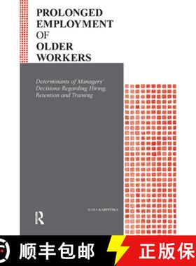 【3-4周达】Prolonged Employment of Older Workers – Determinants of Managers′ Decisions Regarding Hi... [9789069846668]