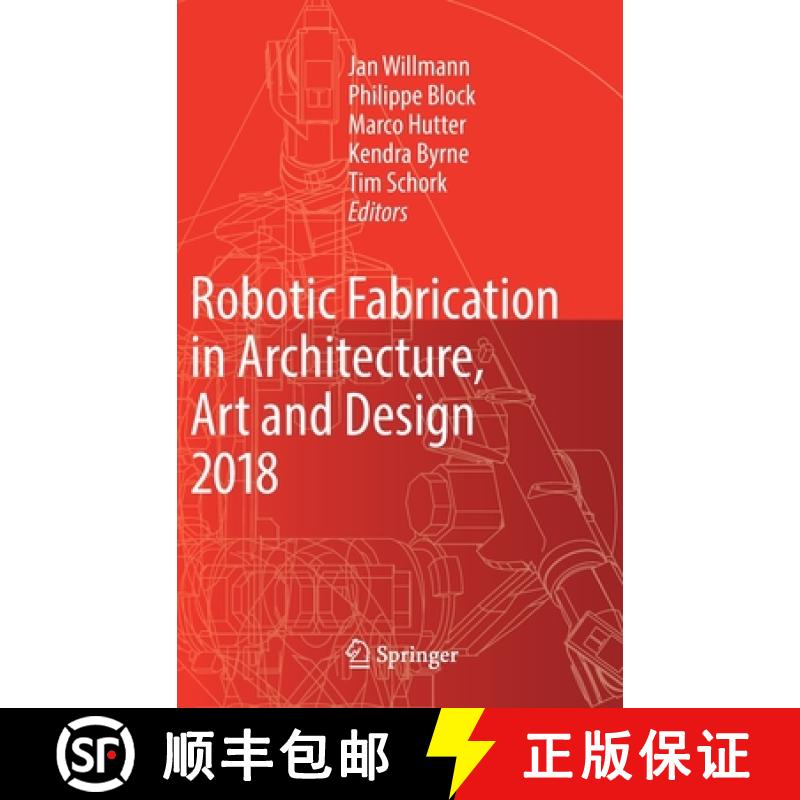 【4周达】Robotic Fabrication in Architecture, Art and Design 2018: Foreword by Sigrid Brell-Cokcan an... [9783319922935]