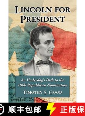【3-4周达】Lincoln for President : An Underdog's Path to the 1860 Republican Nomination [9780786439577]