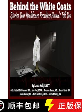 【3-4周达】BEHIND THE WHITE COATS: THE STORIES YOUR HEALTHCARE PROVIDERS  HAVEN'T TOLD YOU [9780359296163]