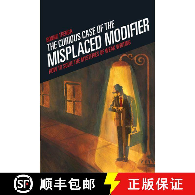 【3-4周达】Curious Case of the Misplaced Modifier: How to Solve the Mysteries of Weak Writing [9781582975610]