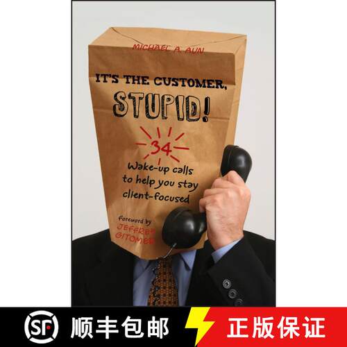 【3-4周达】精装 It'S The Customer, Stupid!  34 Wake-Up Calls To Help You Stay Client-Focused [Wiley经管] [9780470907399]