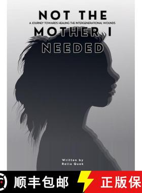 预订 NOT THE MOTHER I NEEDED - A journey towards healing the intergenerational wounds [9789819424405]