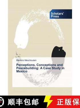 预订 Perceptions, Conceptions and Peacebuilding: A Case Study in Mexico [9786202303767]