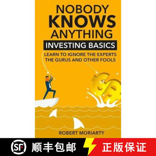 【3-4周达】Nobody Knows Anything: Investing Basics Learn to Ignore the Experts, the Gurus and other F... [9780997274936]