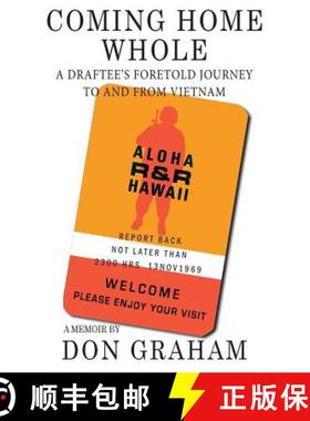 预订 Coming Home Whole: A Draftee's Foretold Journey To and From Vietnam [9780692067413]