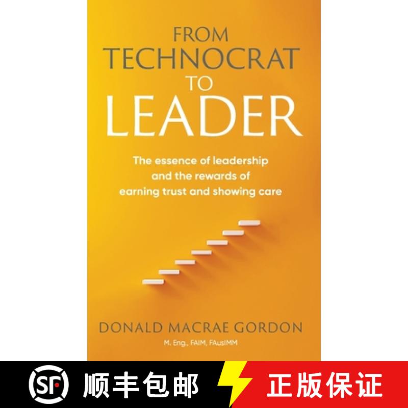 【3-4周达】From Technocrat to Leader: The essence of leadership  and the rewards of  earning trust an... [9781925230710]