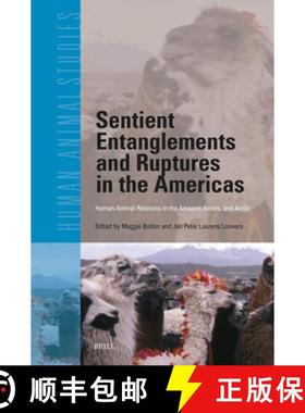 预订 Sentient Entanglements and Ruptures in the Americas: Human-Animal Relations in the Amazon, Andes... [9789004679443]