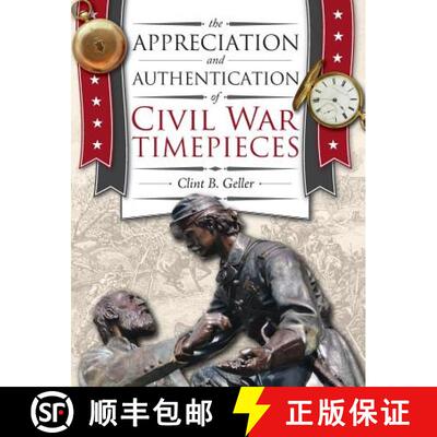 【3-4周达】精装 The Appreciation and Authentication of Civil War Timepieces [9781944018085]