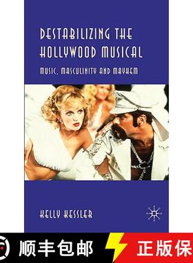 【3-4周达】Destabilizing the Hollywood Musical: Music, Masculinity, and Mayhem [9780230230491]