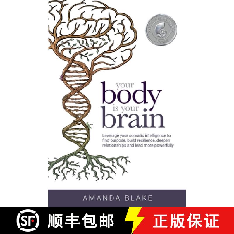【3-4周达】Your Body is Your Brain: Leverage Your Somatic Intelligence to Find Purpose, Build Resilie... [9780999368107]