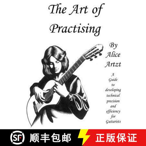 【3-4周达】The Art of Practising: A guitarists' guide to developing technical precision and efficiency. [9781515231639]