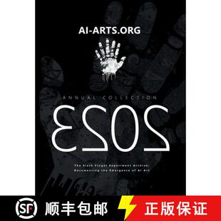 【3-4周达】AI-ARTS.ORG Annual Collection 2023: Documenting the Emergence of AI Art in 2023: The Sixth... [9781445772592]