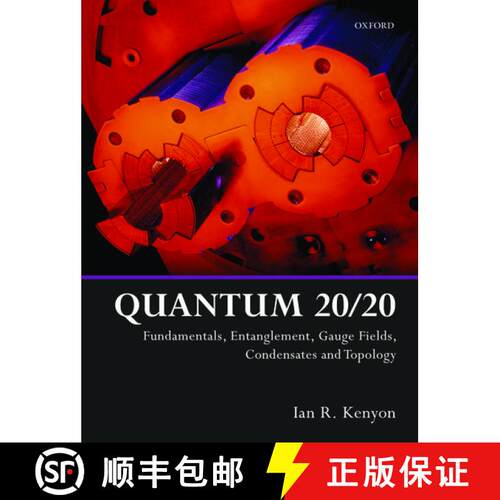 【3-4周达】Quantum 20/20: Fundamentals, Entanglement, Gauge Fields, Condensates and Topology [9780198808367]