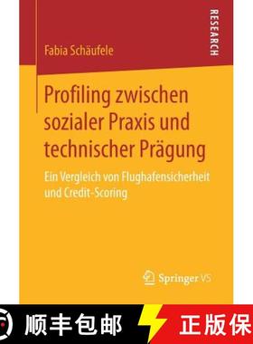 【3-4周达】Profiling zwischen sozialer Praxis und technischer Prägung : Ein Vergleich von Flughafens... [9783658169688]