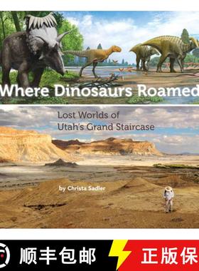 【3-4周达】Where Dinosaurs Roamed: Lost Worlds of Utah's Grand Staircase [9780962223358]