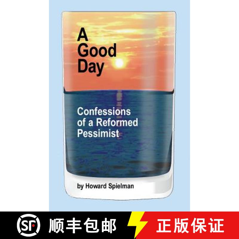 【3-4周达】A Good Day: Confessions of a Reformed Pessimist [9780692441633]