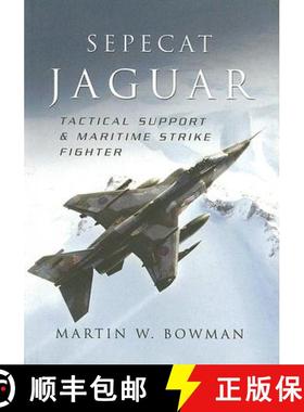 【3-4周达】Sepecat Jaguar: Tactical Support and Maritime Strike Fighter: Tactical Support and Maritim... [9781844155453]