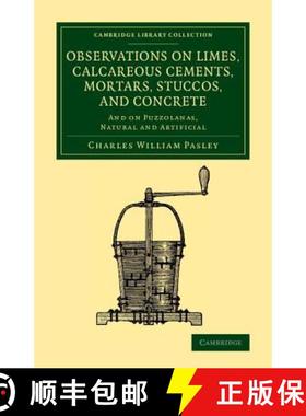 【3-4周达】Observations on Limes, Calcareous Cements, Mortars, Stuccos, and Concrete: And on Puzzolan... [9781108070560]