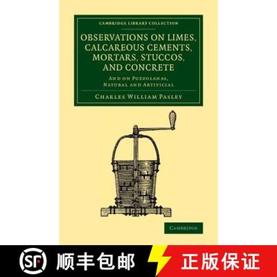 【3-4周达】Observations on Limes, Calcareous Cements, Mortars, Stuccos, and Concrete: And on Puzzolan... [9781108070560]