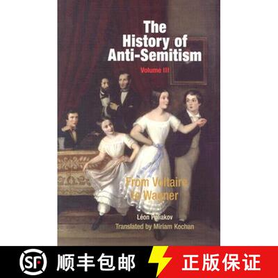 【3-4周达】The History of Anti-Semitism, Volume 3: From Voltaire to Wagner [9780812218657]