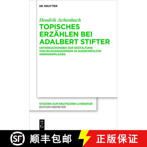 【3-4周达】精装 Topisches Erzählen bei Adalbert Stifter – Untersuchungen zur Gestaltung von Bildung... [9783110750751]