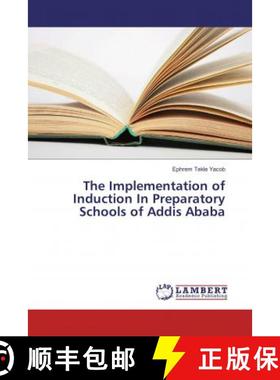 预订 The Implementation of Induction In Preparatory Schools of Addis Ababa [9786134976565]
