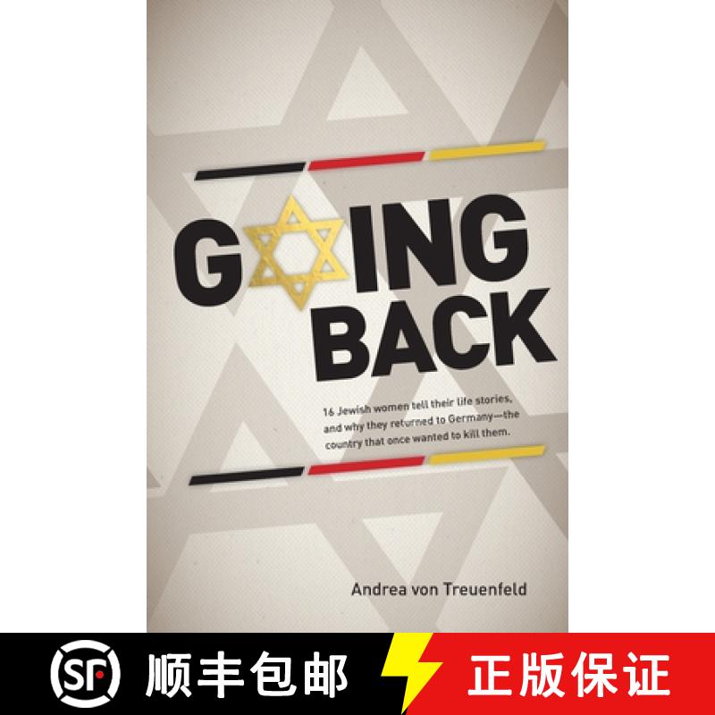 【2-3周达】Going Back: 16 Jewish women tell their life stories, and why they returned to Germany - th... [9780997305227]